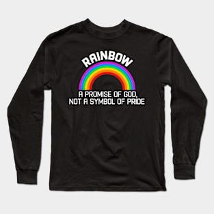 RAINBOW LGBT RIGHTS - A PROMISE OF GOD, NOT A SYMBOL OF PRIDE Long Sleeve T-Shirt